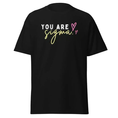You Are Sigma - Unisex Tee - Cady Creations