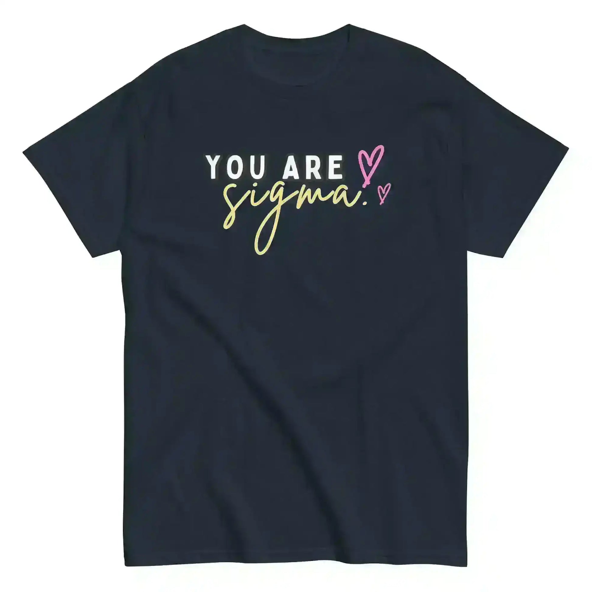You Are Sigma - Unisex Tee - Cady Creations
