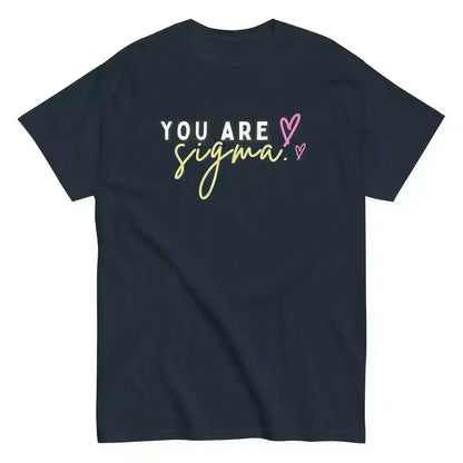 You Are Sigma - Unisex Tee - Cady Creations