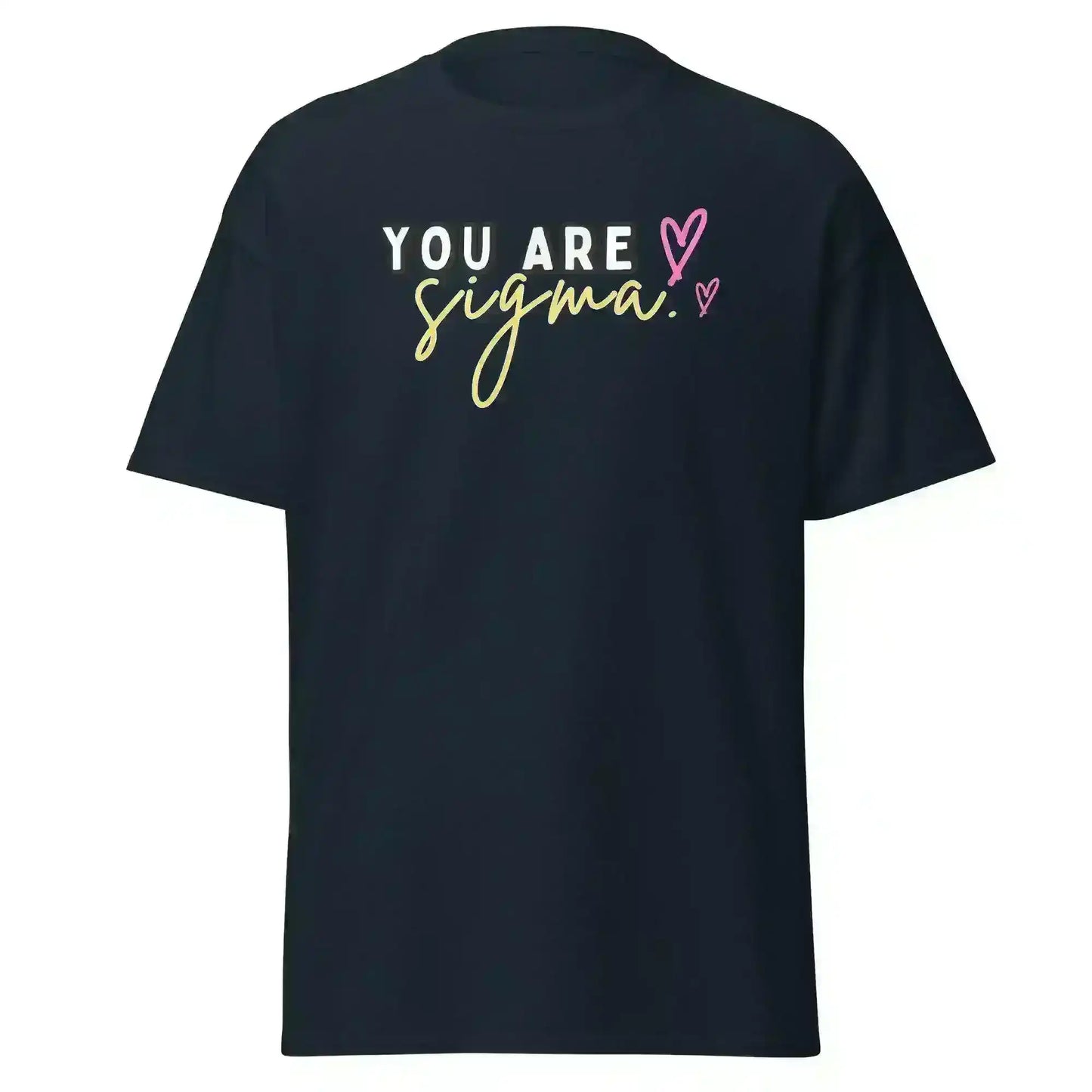 You Are Sigma - Unisex Tee - Cady Creations