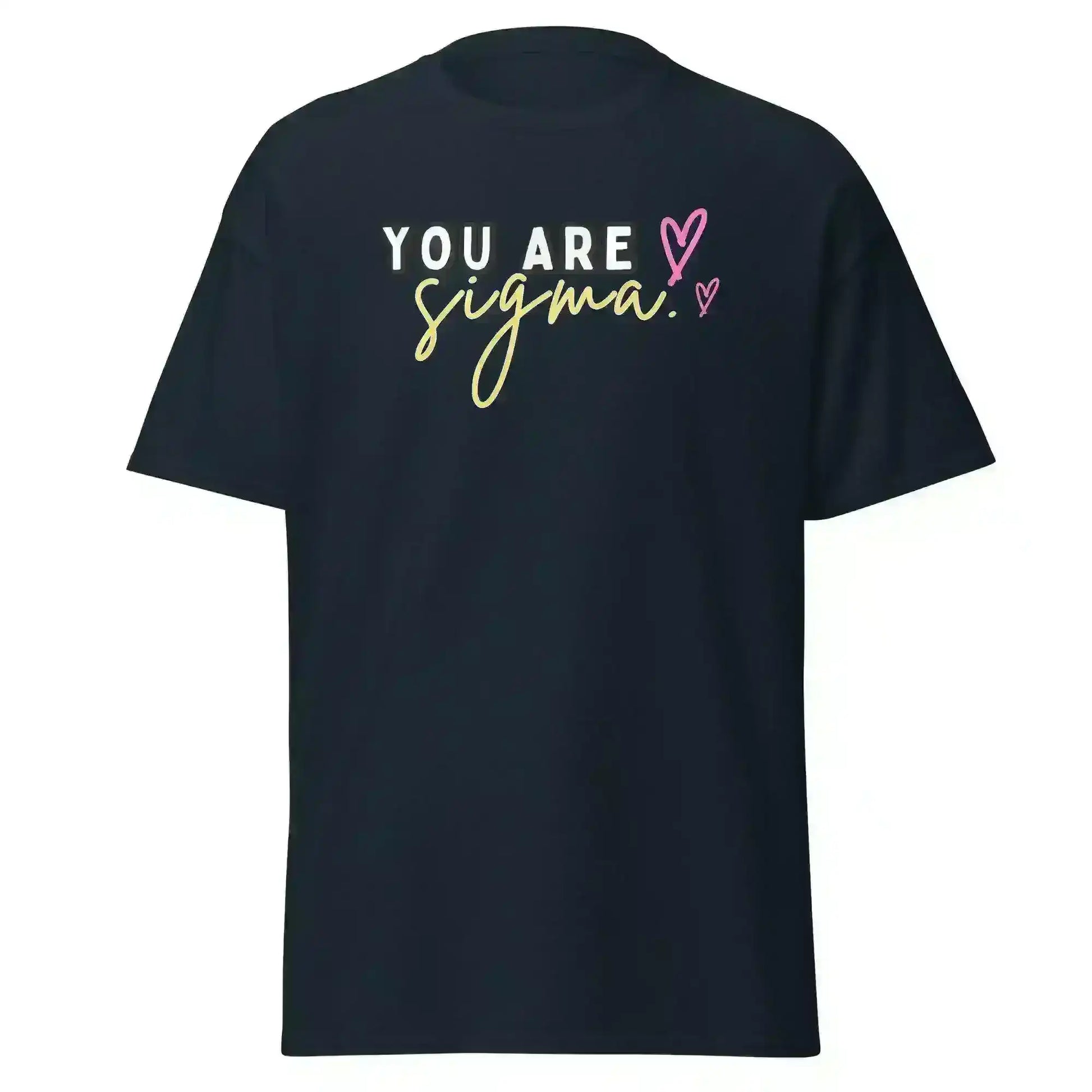 You Are Sigma - Unisex Tee - Cady Creations