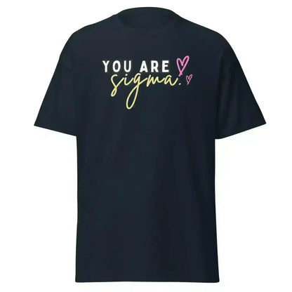 You Are Sigma - Unisex Tee - Cady Creations