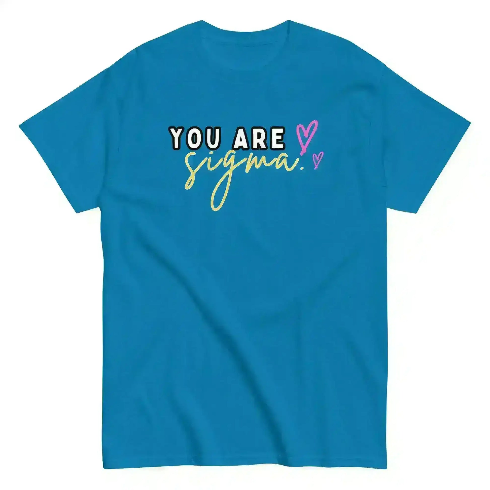 You Are Sigma - Unisex Tee - Cady Creations