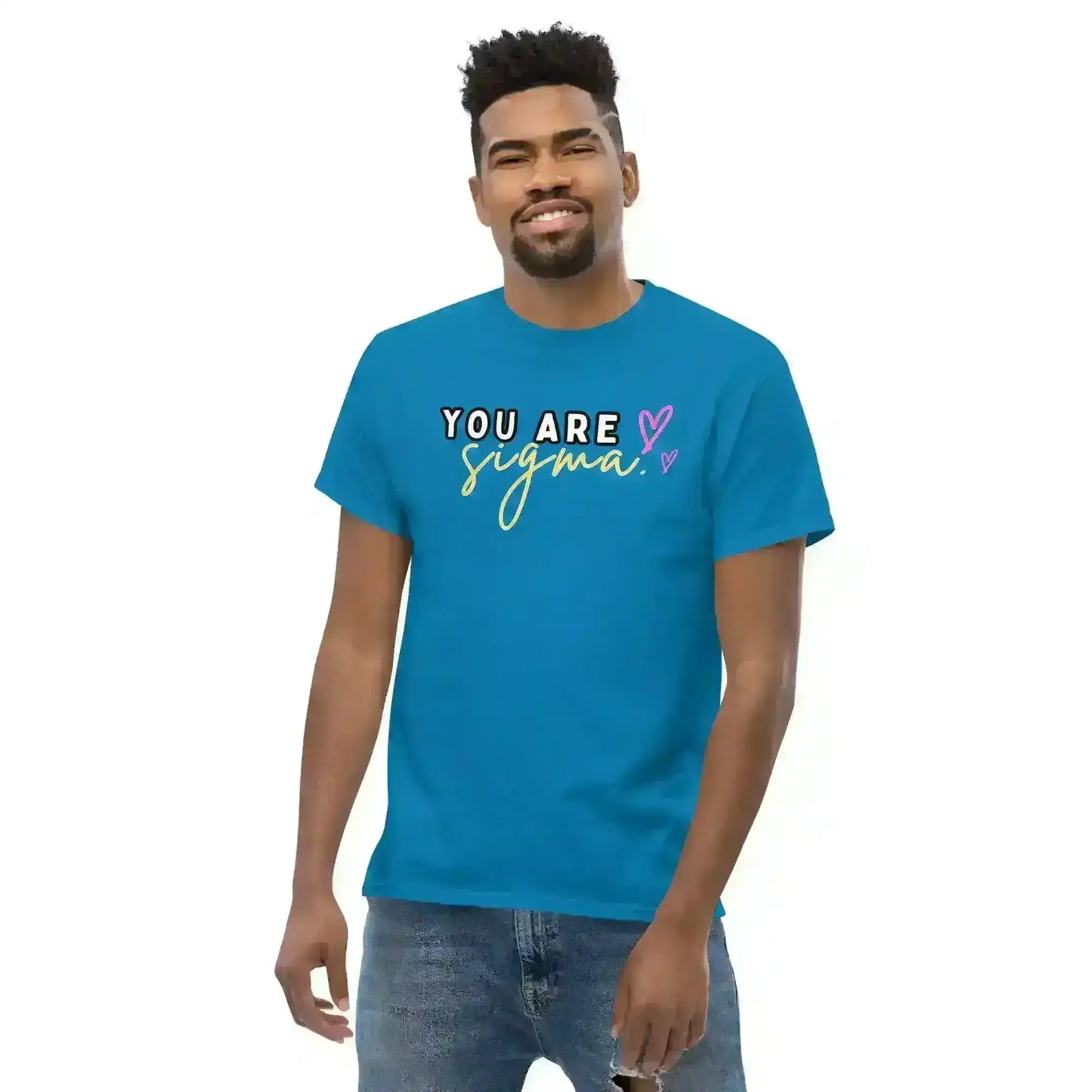 You Are Sigma - Unisex Tee - Cady Creations