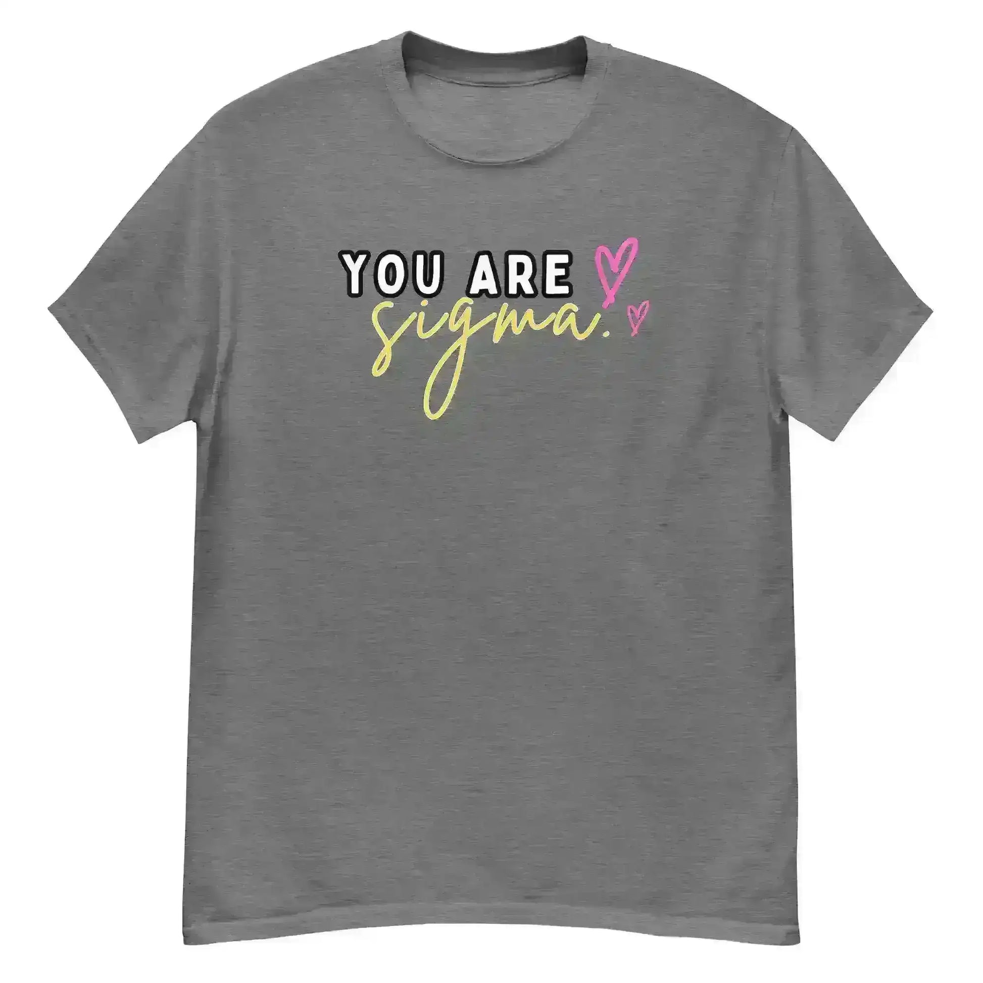 You Are Sigma - Unisex Tee - Cady Creations