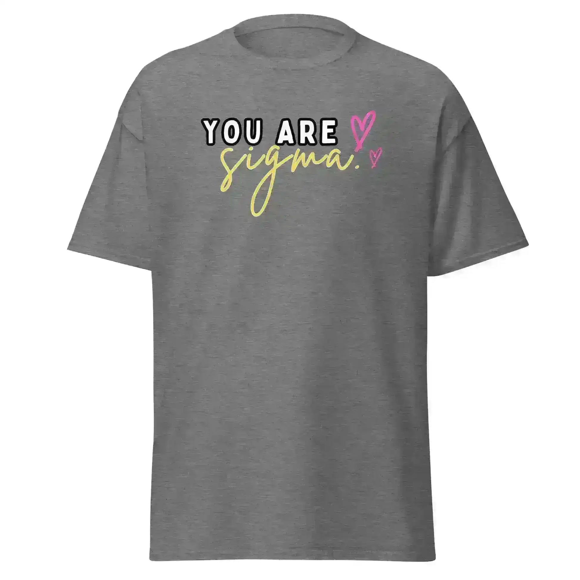 You Are Sigma - Unisex Tee - Cady Creations