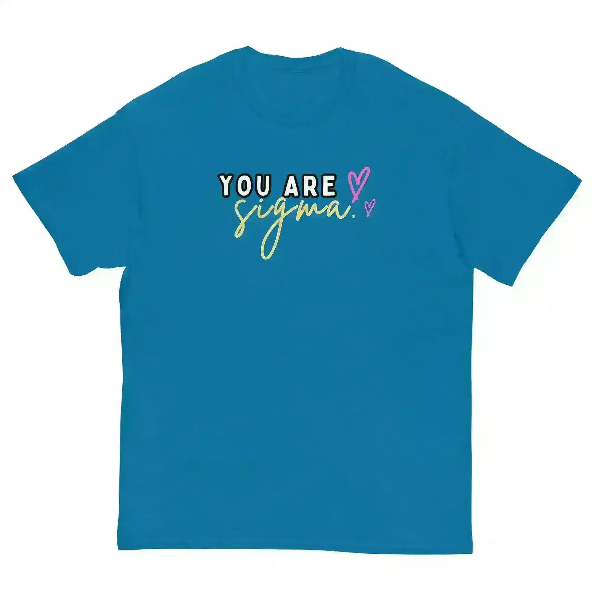 You Are Sigma - Unisex Tee - Cady Creations