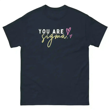 You Are Sigma - Unisex Tee - Cady Creations