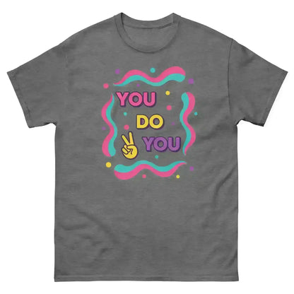 You Do You - Unisex Tee - Cady Creations