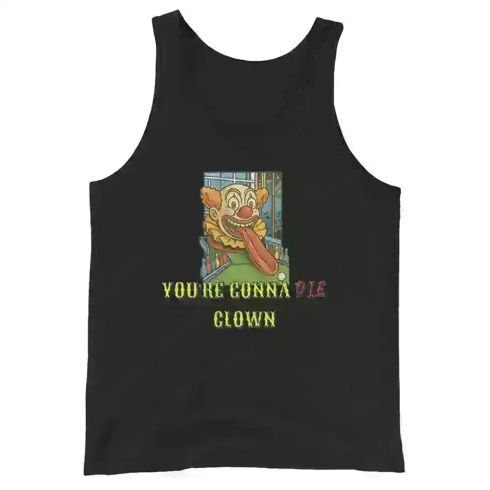 You're Gonna Die Clown - Mens Tank - Cady Creations