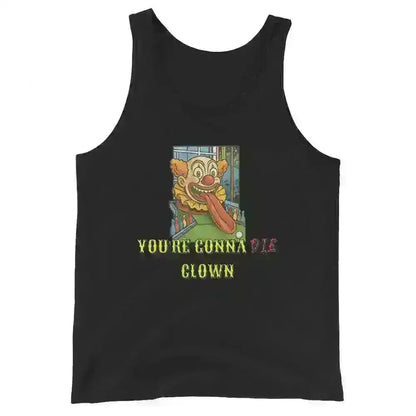 You're Gonna Die Clown - Mens Tank - Cady Creations