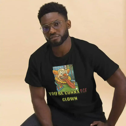 You're Gonna Die Clown - Unisex Tee - Cady Creations