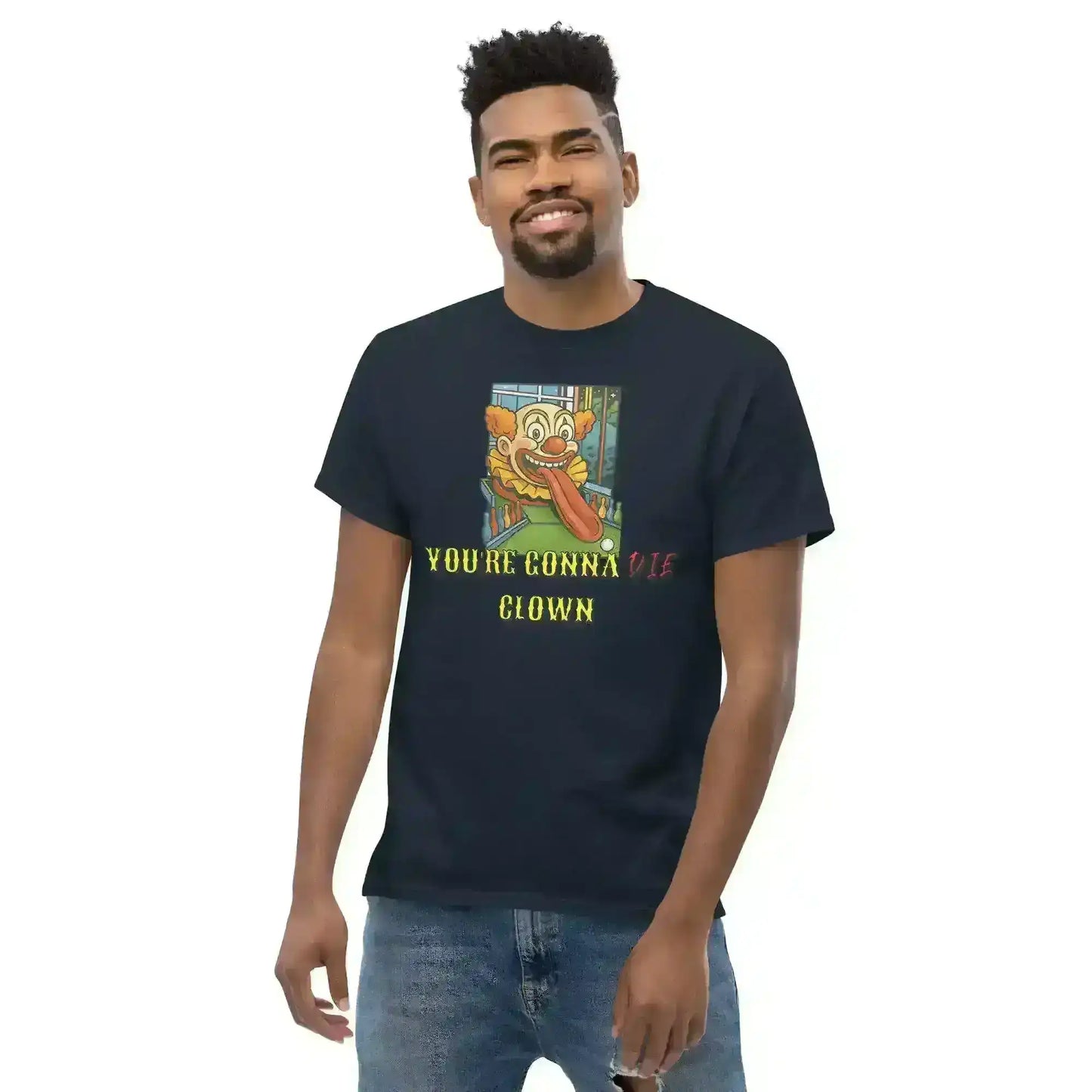 You're Gonna Die Clown - Unisex Tee - Cady Creations