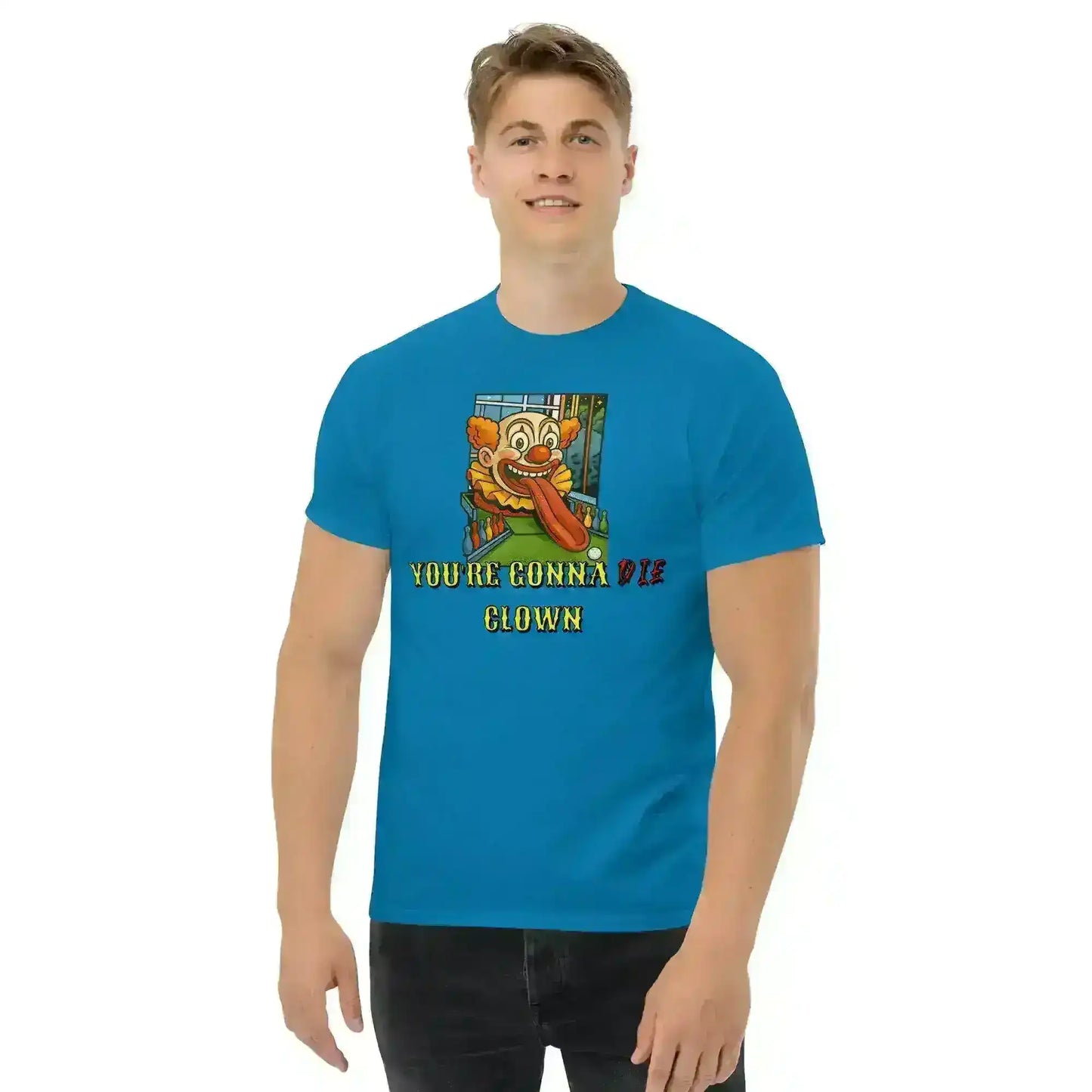 You're Gonna Die Clown - Unisex Tee - Cady Creations