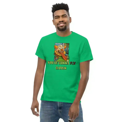 You're Gonna Die Clown - Unisex Tee - Cady Creations