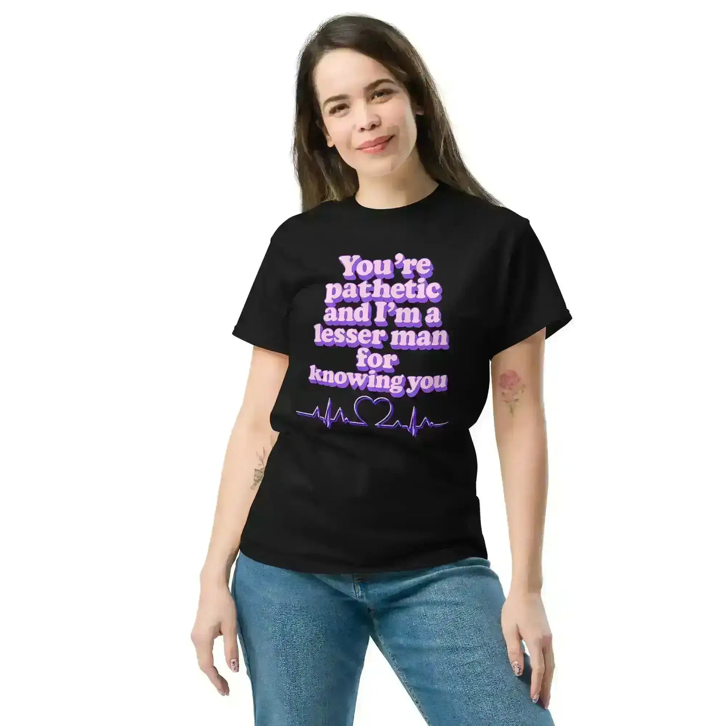 You're Pathetic And I'm A Lesser Man For Knowing You - Grey's Anatomy Inspired Unisex Tee - Cady Creations