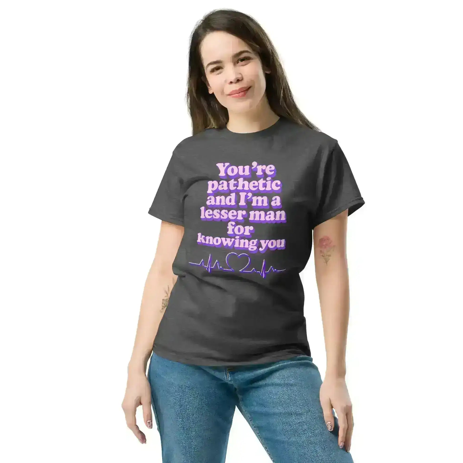 You're Pathetic And I'm A Lesser Man For Knowing You - Grey's Anatomy Inspired Unisex Tee - Cady Creations