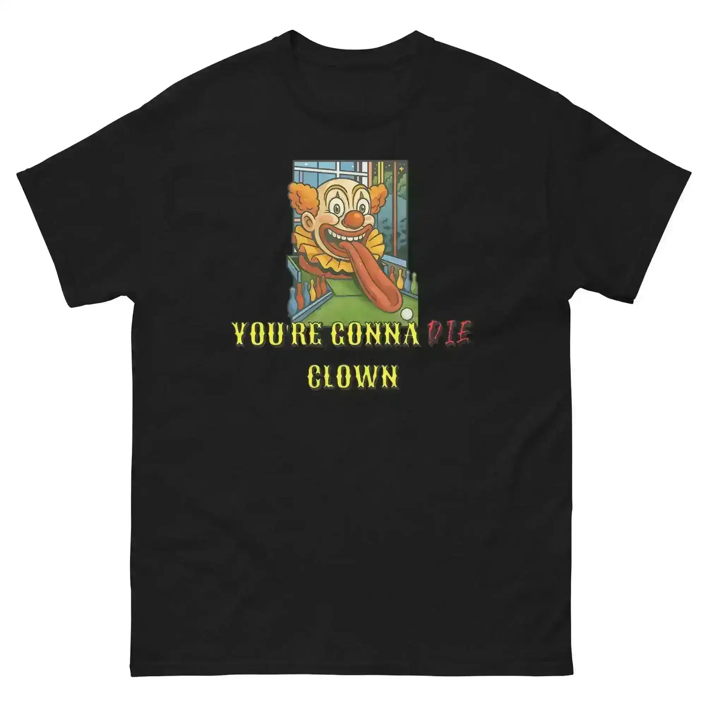 "You're Gonna Die Clown" - Happy Gilmore Quote Inspired Unisex Tee - Cady Creations