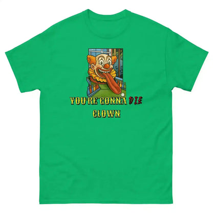 "You're Gonna Die Clown" - Happy Gilmore Quote Inspired Unisex Tee - Cady Creations