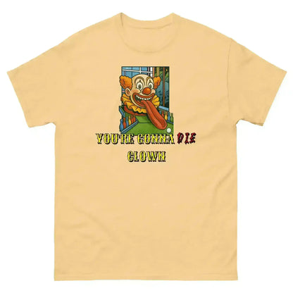 "You're Gonna Die Clown" - Happy Gilmore Quote Inspired Unisex Tee - Cady Creations