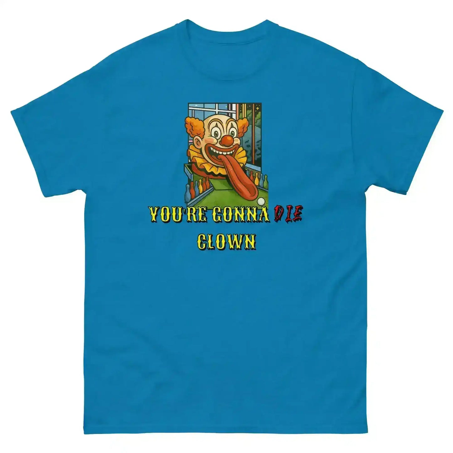 "You're Gonna Die Clown" - Happy Gilmore Quote Inspired Unisex Tee - Cady Creations