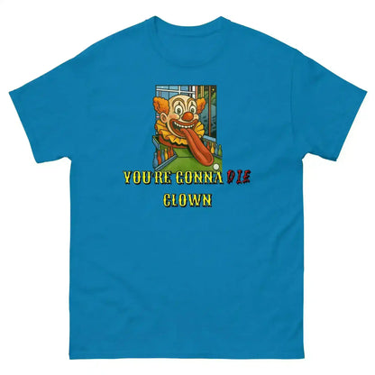 "You're Gonna Die Clown" - Happy Gilmore Quote Inspired Unisex Tee - Cady Creations