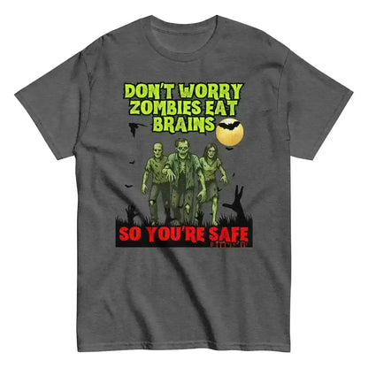 Don't Worry Zombies Eat Brains So You're Safe Unisex Tee - Halloween Insult Humor - Cady Creations