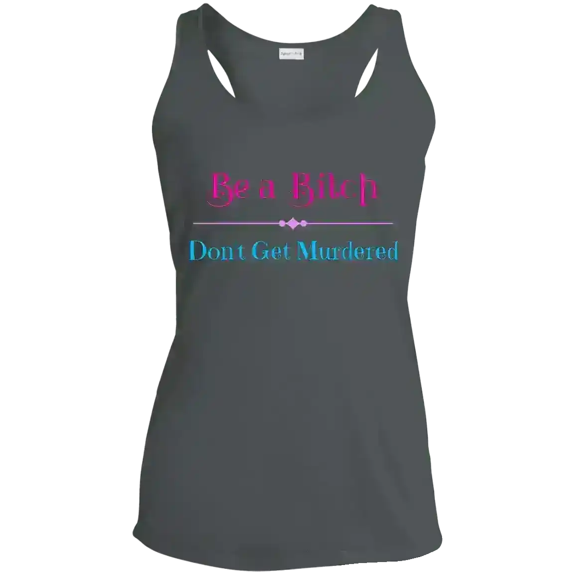 "Be A Bitch Don't Get Murdered" - True Crime Dark Humor Racerback Tank - Cady Creations