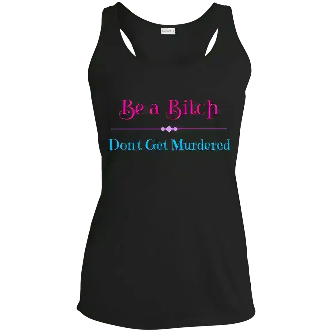 "Be A Bitch Don't Get Murdered" - True Crime Dark Humor Racerback Tank - Cady Creations
