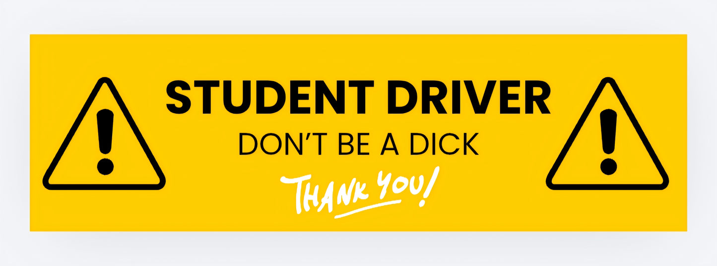 Student Driver Don't Be A Dick - Bumper Sticker
