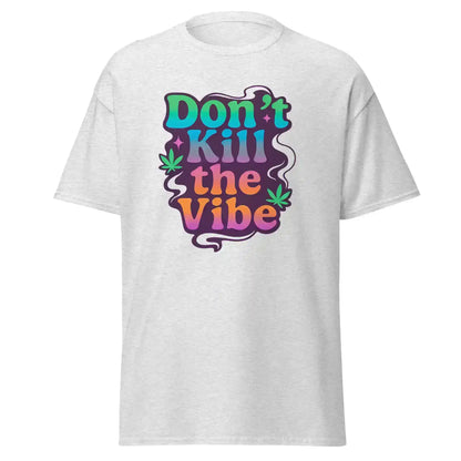 Don't Kill The Vibe Unisex Tee - Wit & Whimsy Collection - Cady Creations