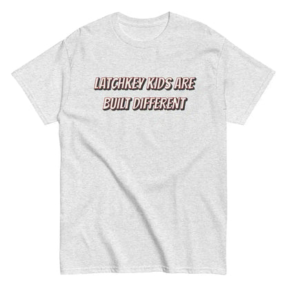 Latchkey Kids Are Built Different Unisex Tee - Cady Creations