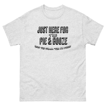 Just Here For The Pie & Booze Unisex Tee - Cady Creations