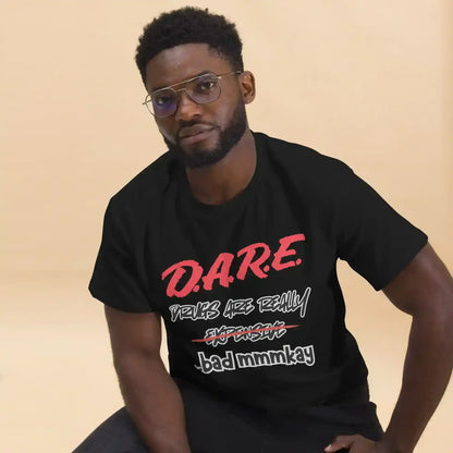 D.A.R.E. Drugs Are Really Expensive Bad Mmmkay Unisex Tee - Cady Creations