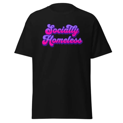 Socially Homeless Unisex Tee - Cady Creations