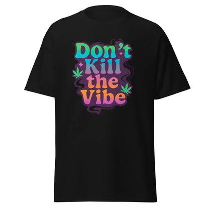 Don't Kill The Vibe Unisex Tee - Wit & Whimsy Collection - Cady Creations
