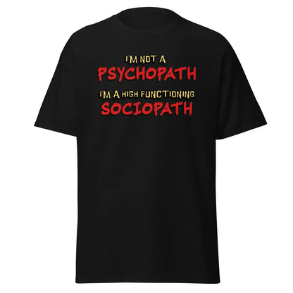 I'm Not A Psychopath I'm A High Functioning Sociopath Unisex Tee - Cady Creations