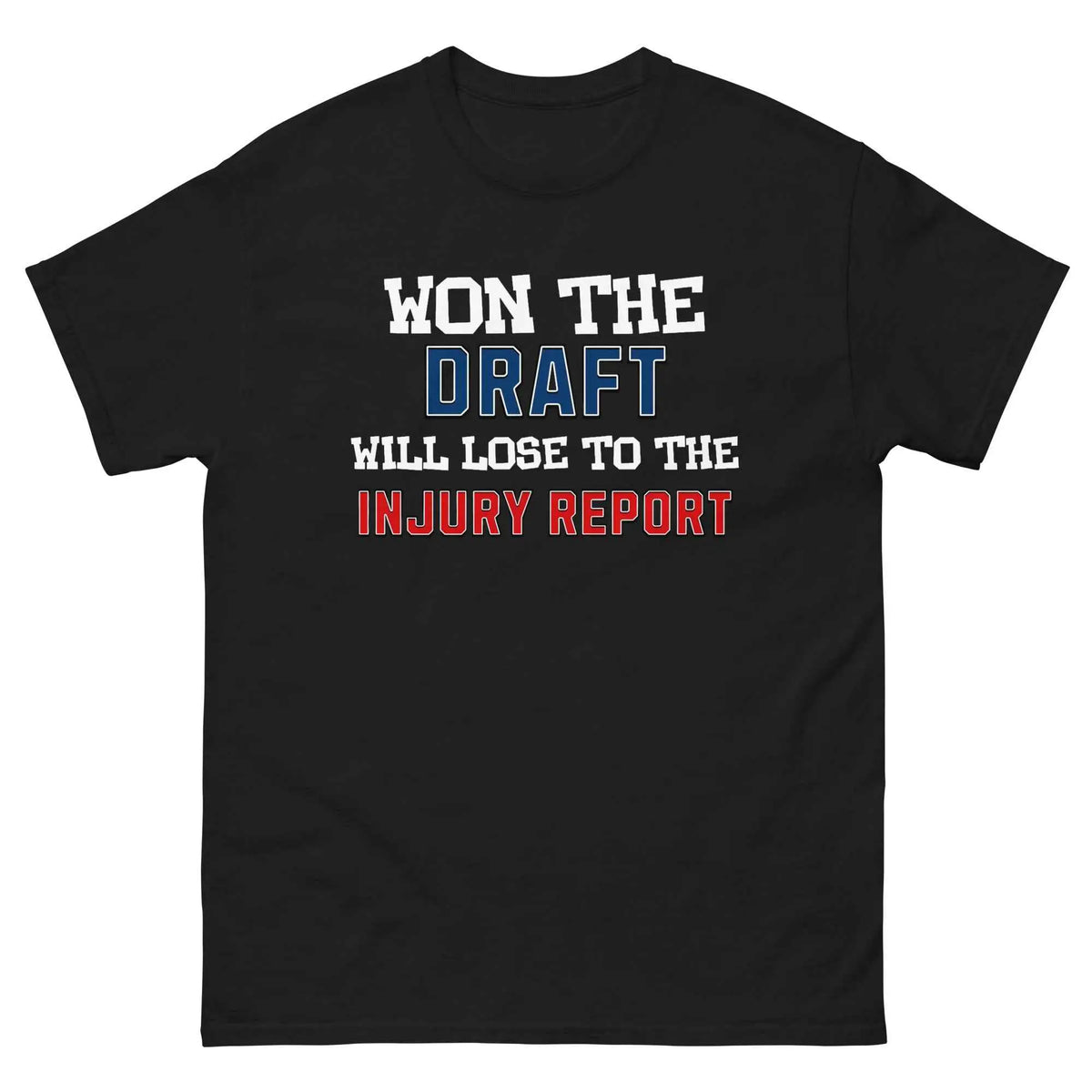 Won the Draft Will Lose to the Injury Report - Unisex Tee