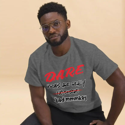 D.A.R.E. Drugs Are Really Expensive Bad Mmmkay Unisex Tee - Cady Creations