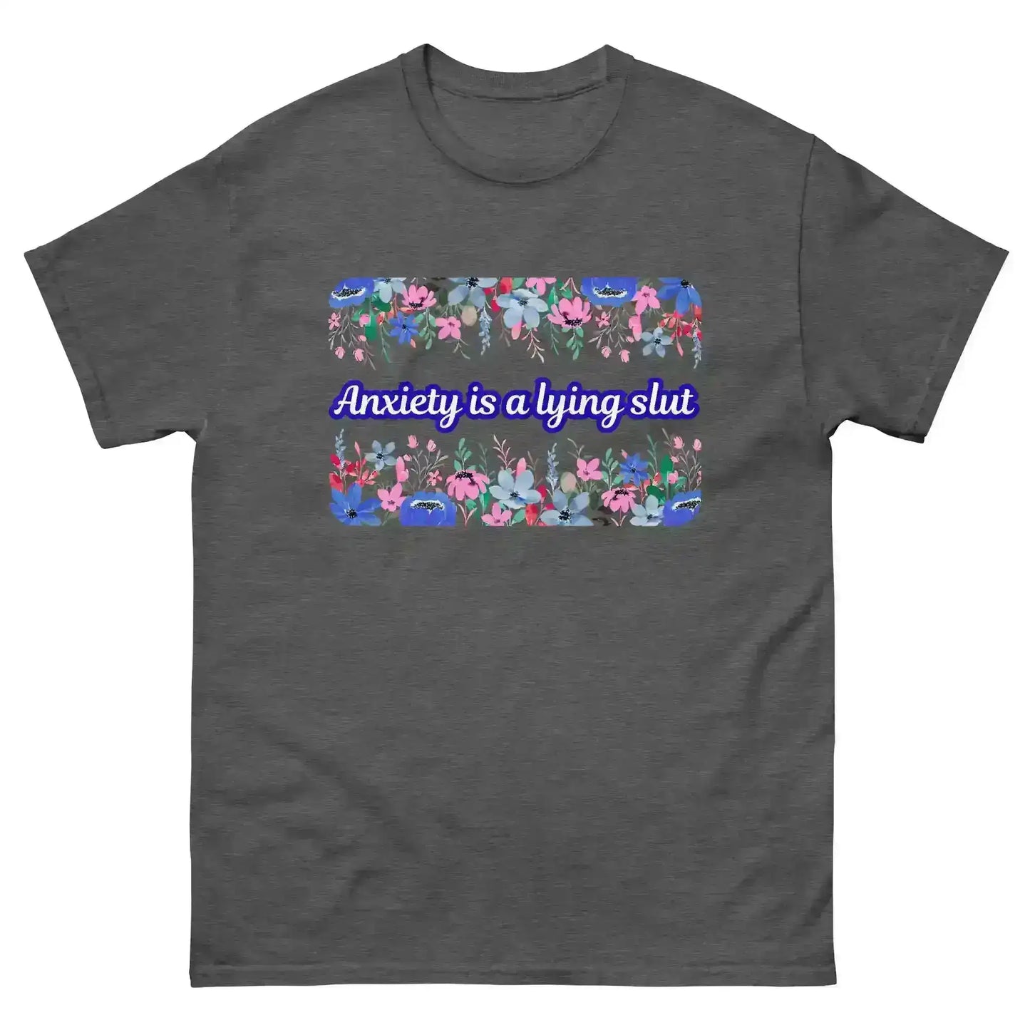 Dark heather unisex t-shirt with floral graphic and bold anxiety-themed statement text