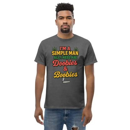 I'm A Simple Man All I Need Are Doobies & Boobies Unisex Tee - Cady Creations
