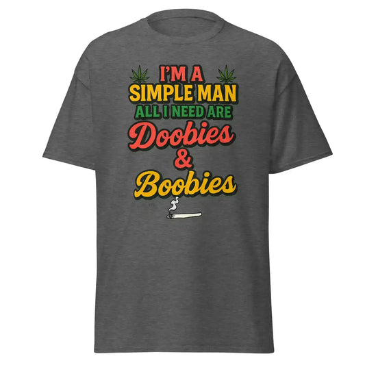I'm A Simple Man All I Need Are Doobies & Boobies Unisex Tee - Cady Creations