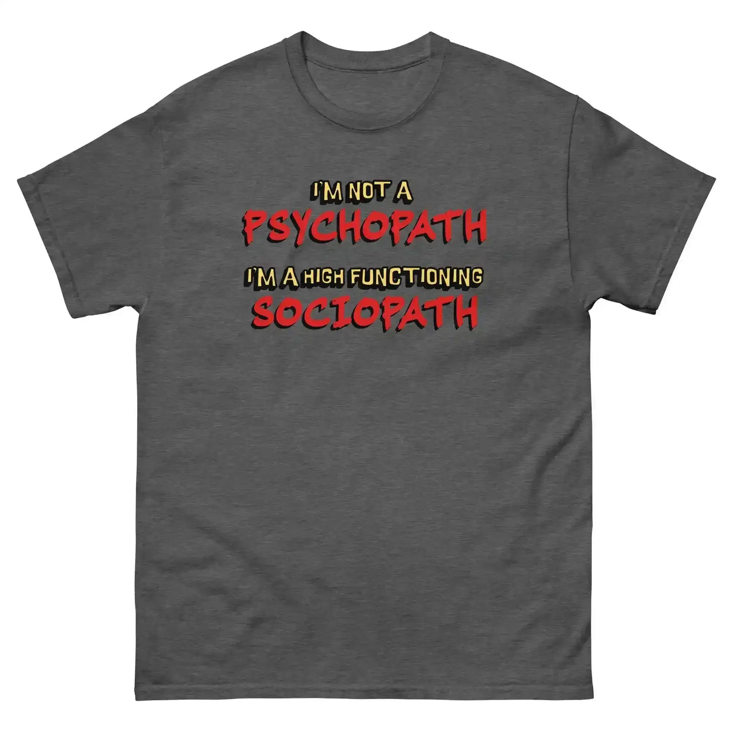 I'm Not A Psychopath I'm A High Functioning Sociopath Unisex Tee - Cady Creations