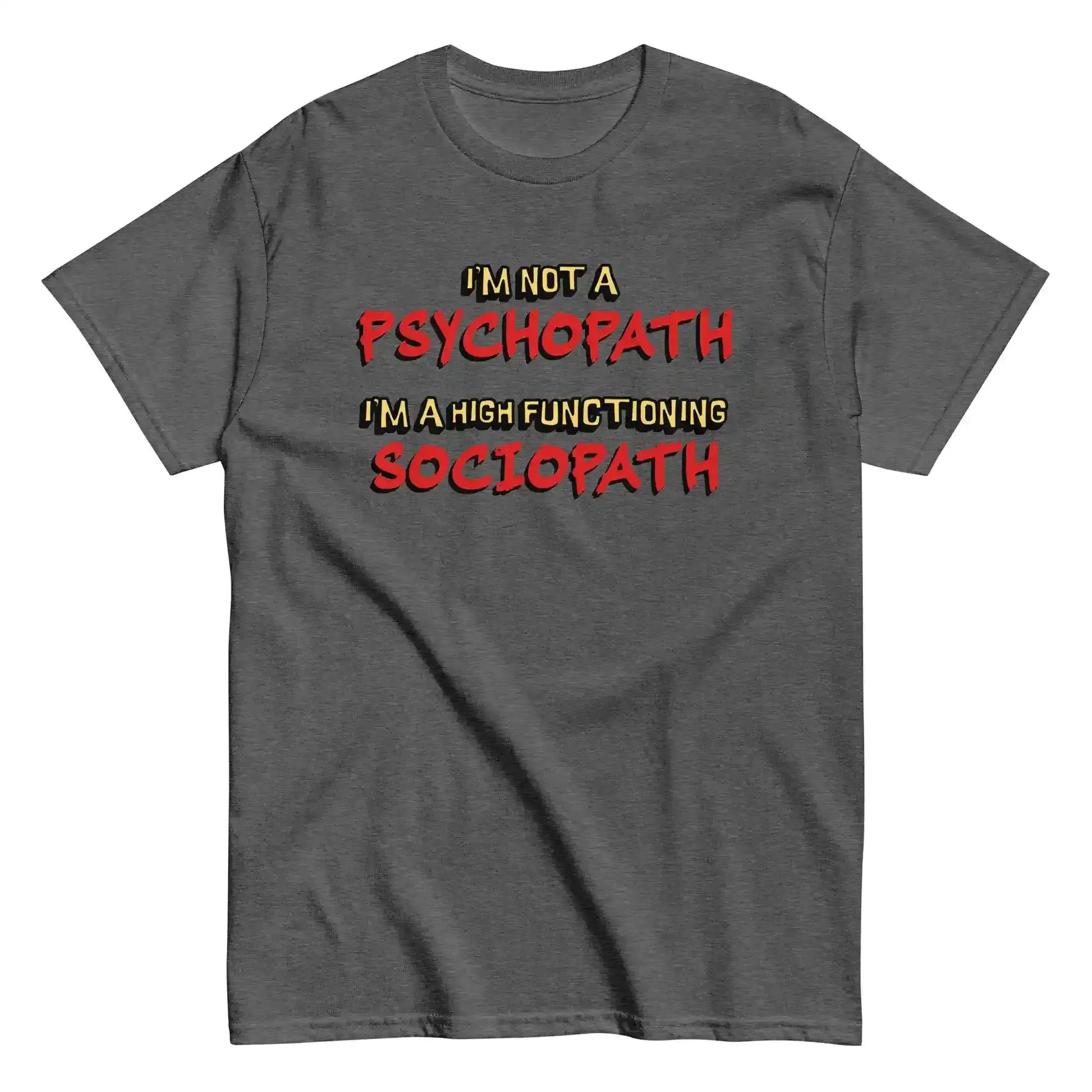 I'm Not A Psychopath I'm A High Functioning Sociopath Unisex Tee - Cady Creations