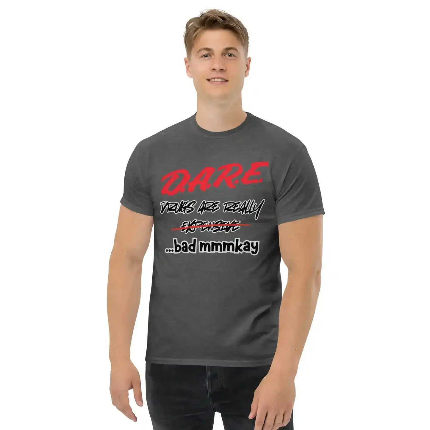 D.A.R.E. Drugs Are Really Expensive Bad Mmmkay Unisex Tee - Cady Creations
