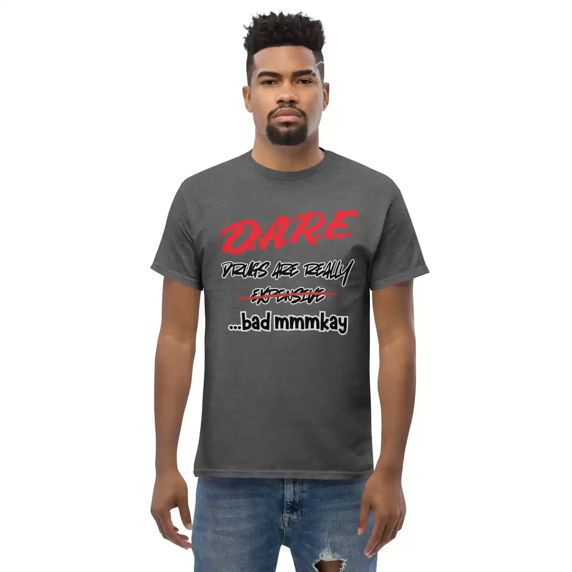 D.A.R.E. Drugs Are Really Expensive Bad Mmmkay Unisex Tee - Cady Creations