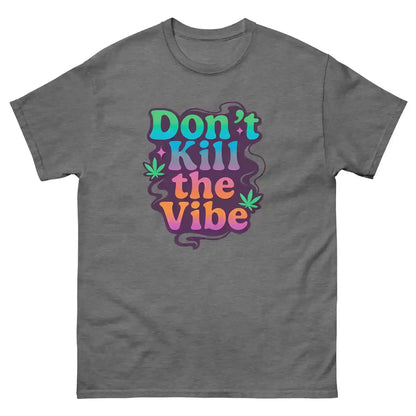 Don't Kill The Vibe Unisex Tee - Wit & Whimsy Collection - Cady Creations