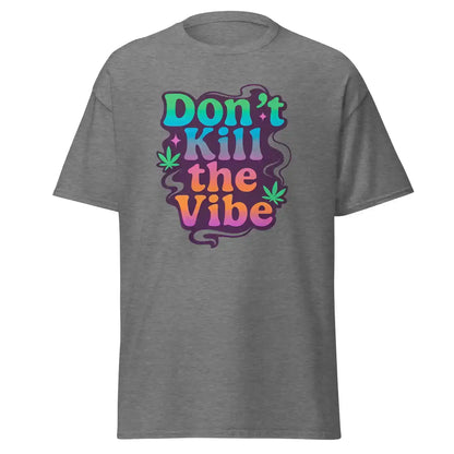 Don't Kill The Vibe Unisex Tee - Wit & Whimsy Collection - Cady Creations