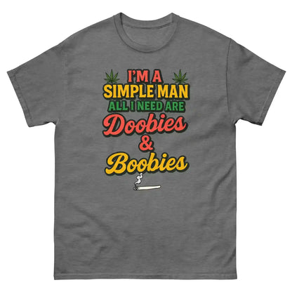 I'm A Simple Man All I Need Are Doobies & Boobies Unisex Tee - Cady Creations