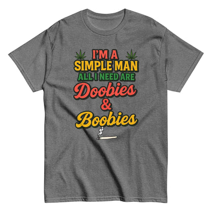 I'm A Simple Man All I Need Are Doobies & Boobies Unisex Tee - Cady Creations